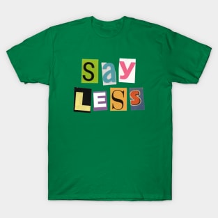 Say Less T-Shirt